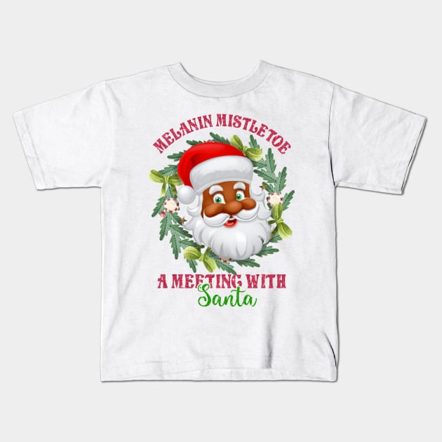 Melanin Mistletoe A Meeting with Santa Kids T-Shirt by MZeeDesigns